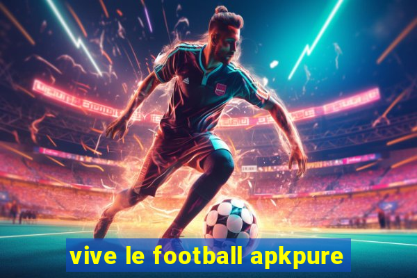 vive le football apkpure